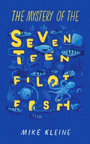 The Mystery of the Seventeen Pilot Fish by Mike Kleine