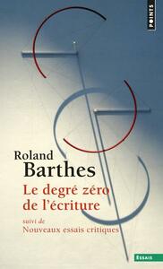 Le Degré zéro de l'écriture suivi de Nouveaux essais critiques by Roland Barthes