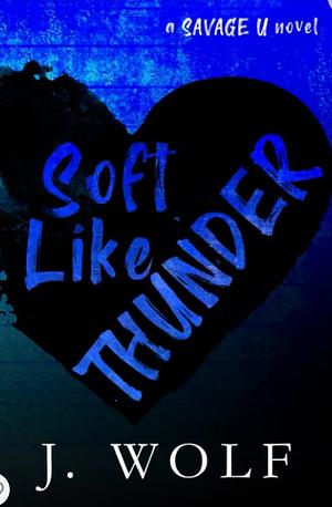 Soft Like Thunder by Julia Wolf