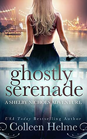 Ghostly Serenade: A Shelby Nichols Mystery Adventure by Colleen Helme