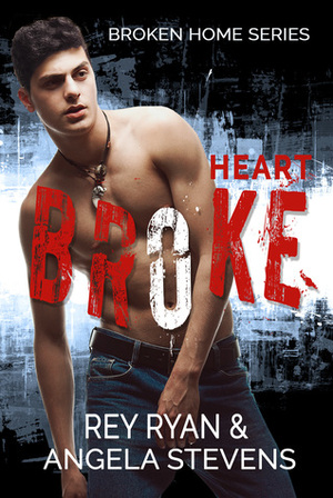 Heart Broke by Rey Ryan, Angela Stevens