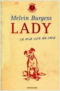Lady: La mia vita da cane by Melvin Burgess