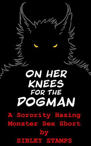 On Her Knees for the Dogman by Sibley Stamps