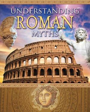 Understanding Roman Myths by Robin Johnson