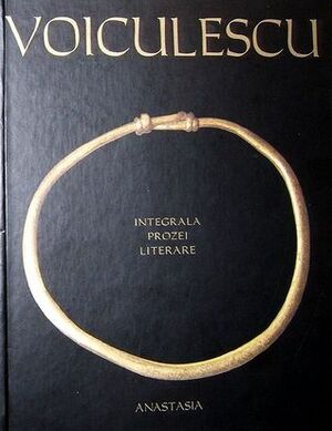 Integrala Prozei Literare by Vasile Voiculescu