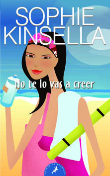 No te lo vas a creer by Sophie Kinsella