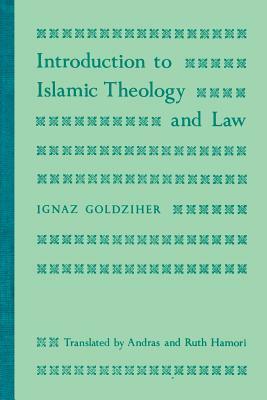 Introduction to Islamic Theology and Law by Ignaz Goldziher