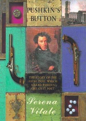 PUSHKIN'S BUTTON by Serena Vitale, Serena Vitale