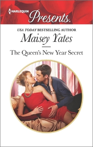 The Queen's New Year Secret by Maisey Yates