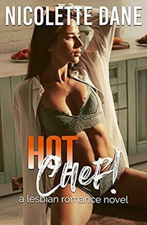 Hot Chef! by Nicolette Dane