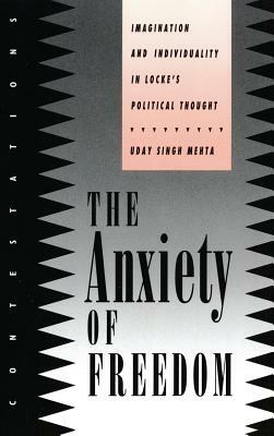 Anxiety of Freedom: Imagination and Individuality in Locke's Political Thought by Uday Singh Mehta