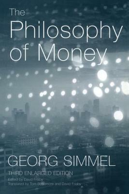 The Philosophy of Money by Georg Simmel