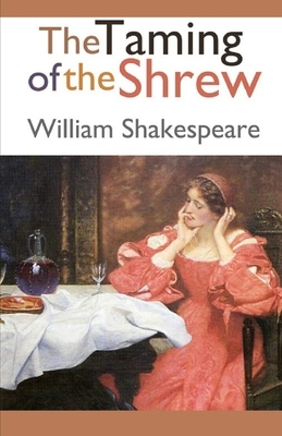 The Taming of the Shrew Annotated by William Shakespeare