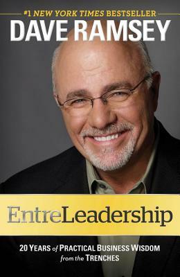 Entreleadership: 20 Years of Practical Business Wisdom from the Trenches by Dave Ramsey