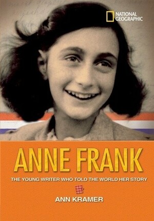 World History Biographies: Anne Frank: The Young Writer Who Told the World Her Story by Ann Kramer