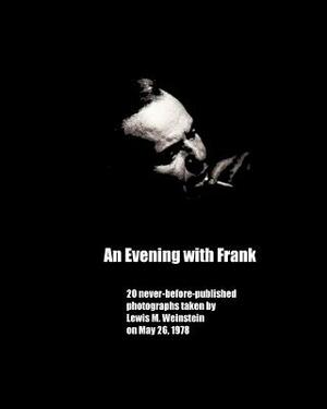 An Evening with Frank: 20 never before published photos by Lewis M. Weinstein