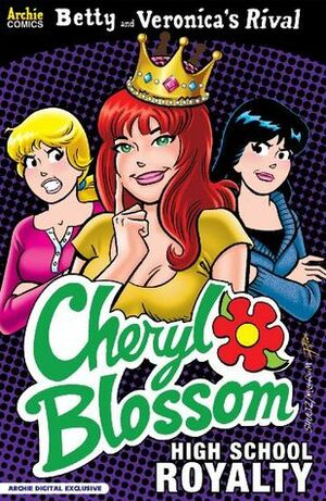 Betty & Veronica's Rival Cheryl Blossom: High School Royalty by Tania del Rio, Barry Grossman, Al Milgrom, John Workman, Jeff Shultz