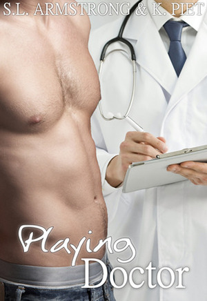 Playing Doctor by K. Piet, S.L. Armstrong