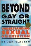 Beyond Gay or Straight by Martin Duberman, Jan Clausen