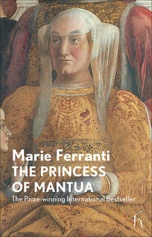 The Princess of Mantua by Marie Ferranti