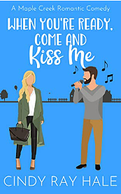 When You're Ready, Come and Kiss Me by Cindy Ray Hale