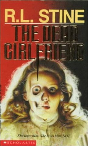 The Dead Girlfriend by R.L. Stine