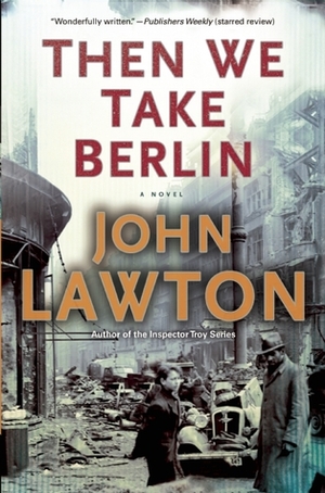 Then We Take Berlin by John Lawton