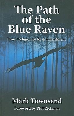 The Path of the Blue Raven by Mark Townsend, Mark Townsend