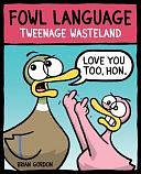 Fowl Language: Tweenage Wasteland by Brian Gordon