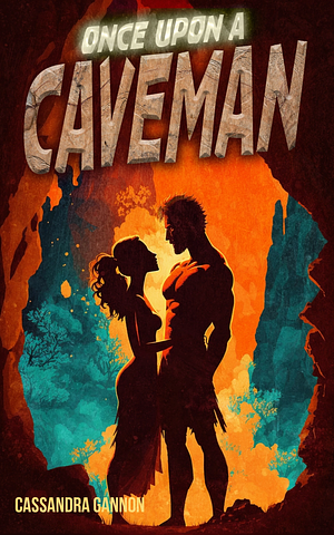 Once Upon a Caveman by Cassandra Gannon