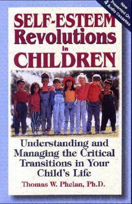 Self-Esteem Revolutions in Children [With Cassette] by Thomas W. Phelan