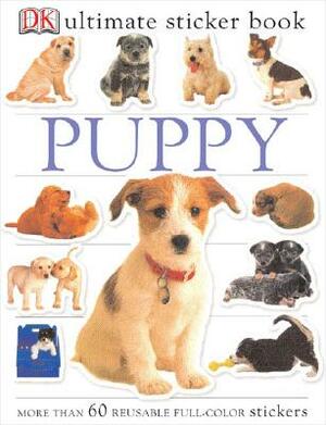 Ultimate Sticker Book: Puppy: More Than 60 Reusable Full-Color Stickers [With More Than 60 Reusable Full-Color Stickers] by D.K. Publishing