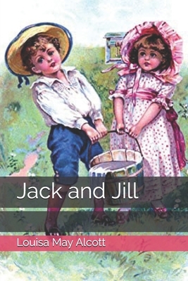 Jack and Jill by Louisa May Alcott