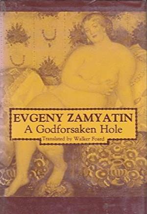 A God-forsaken Hole by Yevgeny Zamyatin