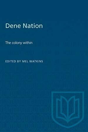 Dene Nation - The Colony Within by Mel Watkins