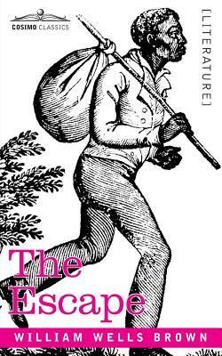 The Escape; Or, a Leap for Freedom by William Wells Brown
