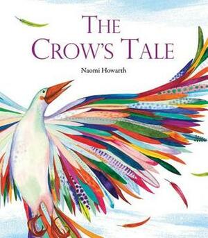 The Crow's Tale by Naomi Howarth