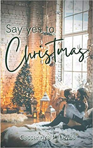 Say Yes to Christmas by Cas Lewis