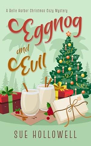 Eggnog and Evil: A Cozy Culinary Mystery by Sue Hollowell, Sue Hollowell