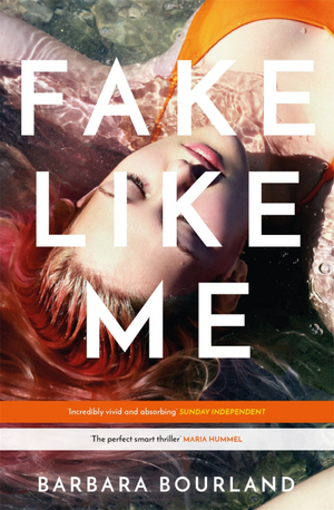 Fake Like Me by Barbara Bourland