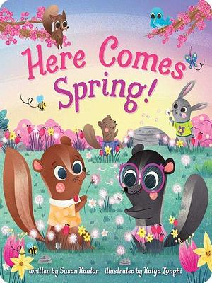 Here Comes Spring! by Susan Kantor
