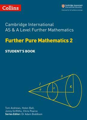 Cambridge International as and a Level Further Mathematics Further Pure Mathematics 2 Student Book by Helen Ball