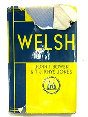Welsh by John T. Bowen, T.J. Rhys Jones