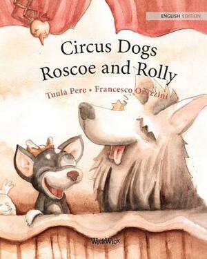 Circus Dogs Roscoe and Rolly by Tuula Pere