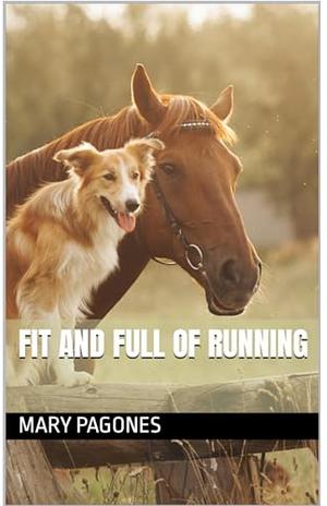 Fit and Full of Running by Mary Pagones