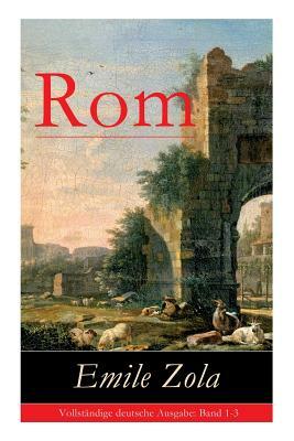 Rom: Band 1-3 by Émile Zola