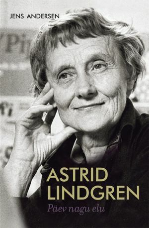 Astrid Lindgren. Päev nagu elu by Jens Andersen