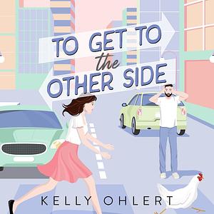 To Get to the Other Side by Kelly Ohlert