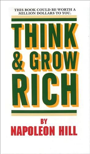 Think and Grow Rich: This Book Could Be Worth a Million Dollars to You by Napoleon Hill