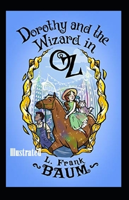 Dorothy and the Wizard in Oz Illustrated by L. Frank Baum